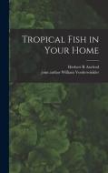 Tropical Fish in Your Home di Herbert R. Axelrod edito da LIGHTNING SOURCE INC