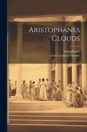 Aristophanes Clouds di Aristophanes, Lewis Leaming Forman edito da LEGARE STREET PR