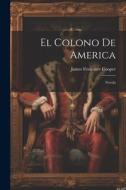 El Colono De America: Novela di James Fenimore Cooper edito da Creative Media Partners, LLC