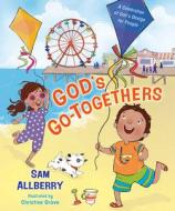 God's Go-Togethers: A Celebration of God's Design for People di Sam Allberry edito da B&H PUB GROUP