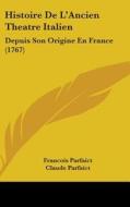 Histoire De L'ancien Theatre Italien di Francois Parfaict, Claude Parfaict edito da Kessinger Publishing Co