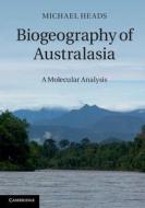 Biogeography of Australasia di Michael Heads edito da Cambridge University Press