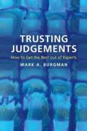 Trusting Judgements di Mark A. (University of Melbourne) Burgman edito da Cambridge University Press