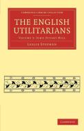 The English Utilitarians - Volume 3 di Leslie Stephen edito da Cambridge University Press