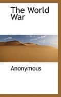 The World War di Anonymous edito da Bibliolife