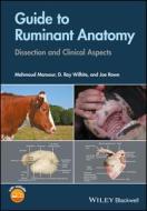 Guide to Ruminant Anatomy di Mahmoud Mansour, Ray Wilhite, Joe Rowe edito da John Wiley and Sons Ltd