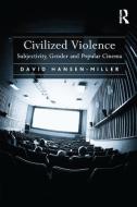 Civilized Violence di David Hansen-Miller edito da Taylor & Francis Ltd