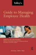 Tolley's Guide to Managing Employee Health di Leslie Hawkins edito da Taylor & Francis Ltd