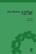 The History Of Suffrage, 1760-1867 Vol 2 di Anna Clark, Sarah Richardson edito da Taylor & Francis Ltd