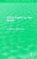 China Fights for the World di J. Gunnar Andersson edito da Taylor & Francis Ltd