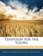 Tennyson For The Young di Baron Alfred Tennyson Tennyson edito da Bibliolife, Llc