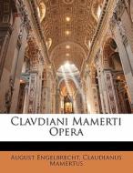 Clavdiani Mamerti Opera di August Engelbrecht, Claudianus Mamertus edito da Nabu Press