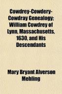 Cowdrey-cowdery-cowdray Genealogy; Willi di Mary Bryant Alverson Mehling edito da General Books