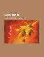 Kato Texts di Pliny Earle Goddard edito da Rarebooksclub.com