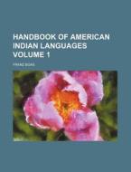 Handbook of American Indian Languages Volume 1 di Franz Boas edito da Rarebooksclub.com