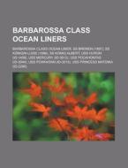 Barbarossa Class Ocean Liners: Uss Princ di Books Llc edito da Books LLC, Wiki Series