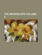 The Microscope Volume 2 di Books Group edito da Rarebooksclub.com