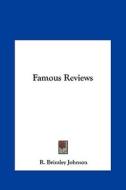 Famous Reviews di R. Brimley Johnson edito da Kessinger Publishing
