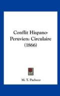 Conflit Hispano-Peruvien: Circulaire (1866) di M. T. Pacheco edito da Kessinger Publishing