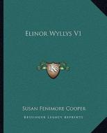 Elinor Wyllys V1 di Susan Fenimore Cooper edito da Kessinger Publishing