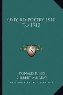 Oxford Poetry 1910 to 1913 di Ronald Knox edito da Kessinger Publishing