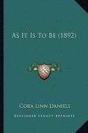 As It Is to Be (1892) di Cora Linn Daniels edito da Kessinger Publishing