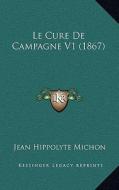 Le Cure de Campagne V1 (1867) di Jean Hippolyte Michon edito da Kessinger Publishing