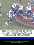 The St. Louis Rams: History, Hall-Of-Famers, Awards and Super Bowl Appearances di Jenny Reese edito da 6 DEGREES BOOKS