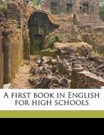 A First Book In English For High Schools di Arthur L. Murray, E. P. Wiles edito da Nabu Press