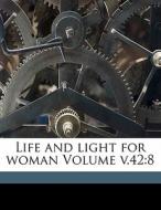Life And Light For Woman Volume V.42:8 edito da Nabu Press