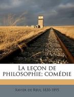 La Le On De Philosophie; Com Die di Xavier De Reul edito da Nabu Press