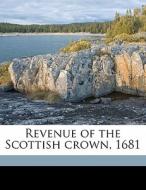 Revenue Of The Scottish Crown, 1681 di William Purves edito da Nabu Press