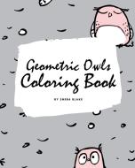 Geometric Owls Coloring Book for Teens and Young Adults (8x10 Coloring Book / Activity Book) di Sheba Blake edito da Sheba Blake Publishing