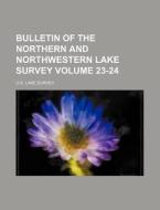 Bulletin of the Northern and Northwestern Lake Survey Volume 23-24 di U. S. Lake Survey edito da Rarebooksclub.com