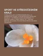 Sport Ve Stredocesk M Kraji: Fotbalov K di Zdroj Wikipedia edito da Books LLC, Wiki Series
