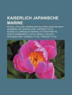 Kaiserlich Japanische Marine di Quelle Wikipedia edito da Books LLC, Reference Series