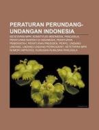 Peraturan Perundang-undangan Indonesia: di Sumber Wikipedia edito da Books LLC, Wiki Series