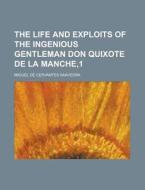 The Life and Exploits of the Ingenious Gentleman Don Quixote de La Manche,1 di Miguel de Cervantes Saavedra edito da Rarebooksclub.com