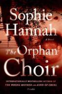 The Orphan Choir di Sophie Hannah edito da Picador USA