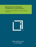 Readings in Chinese Communist Documents: A Manual for Students of the Chinese Language di Wen Shun Chi edito da Literary Licensing, LLC