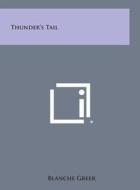 Thunder's Tail di Blanche Greer edito da Literary Licensing, LLC