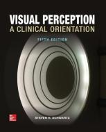Visual Perception: A Clinical Orientation, Fifth Edition di Steven H. Schwartz edito da MCGRAW HILL BOOK CO