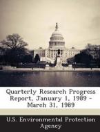 Quarterly Research Progress Report, January 1, 1989 - March 31, 1989 edito da Bibliogov
