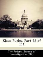 Klaus Fuchs, Part 62 Of 111 edito da Bibliogov