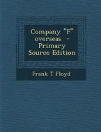 Company F Overseas - Primary Source Edition di Frank T. Floyd edito da Nabu Press