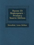 Racine Et Shakespeare di Stendhal, Leon Delbos edito da Nabu Press