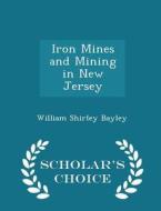 Iron Mines And Mining In New Jersey - Scholar's Choice Edition di William Shirley Bayley edito da Scholar's Choice