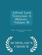 Alfred Lord Tennyson di Hallam Tennyson Hall Tennyson Tennyson edito da Scholar's Choice