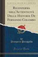 Riconferma Dell'autenticita Delle Historie De Fernando Colombo (classic Reprint) di Prospero Peragallo edito da Forgotten Books