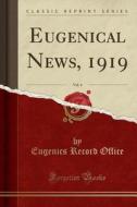 Eugenical News, 1919, Vol. 4 (classic Reprint) di Eugenics Record Office edito da Forgotten Books